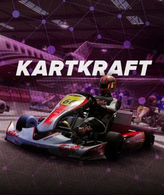 KartKraft: A High-Octane Celebration of Motorsport Mayhem and Technical Precision!